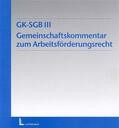  Gemeinschaftskommentar zum Arbeitsförderungsrecht (GK-SGB III) | Datenbank |  Sack Fachmedien