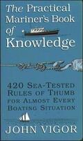 Vigor |  The Practical Mariner's Book of Knowledge: 420 Sea-Tested Rules of Thumb for Almost Every Boating Situation | Buch |  Sack Fachmedien
