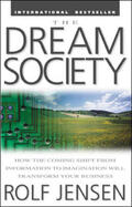Jensen |  The Dream Society: How the Coming Shift from Information to Imagination Will Transform Your Business | Buch |  Sack Fachmedien