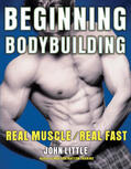 Little |  Beginning Bodybuilding: Real Muscle/Real Fast | Buch |  Sack Fachmedien