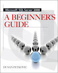 Petkovic |  Microsoft SQL Server 2008: A Beginner's Guide | Buch |  Sack Fachmedien