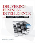 Larson |  Delivering Business Intelligence with Microsoft SQL Server 2008 | Buch |  Sack Fachmedien