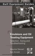 Stewart / Arnold |  Emulsions and Oil Treating Equipment | eBook | Sack Fachmedien