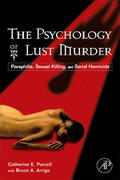 Purcell / Arrigo |  The Psychology of Lust Murder: Paraphilia, Sexual Killing, and Serial Homicide | Buch |  Sack Fachmedien