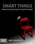 Kuniavsky |  Smart Things: Ubiquitous Computing User Experience Design | Buch |  Sack Fachmedien