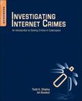 Shipley / Bowker |  Investigating Internet Crimes: An Introduction to Solving Crimes in Cyberspace | Buch |  Sack Fachmedien