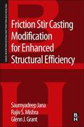 Jana / Mishra / Grant |  Friction Stir Casting Modification for Enhanced Structural Efficiency | Buch |  Sack Fachmedien