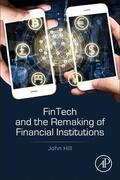 Hill |  Fintech and the Remaking of Financial Institutions | Buch |  Sack Fachmedien