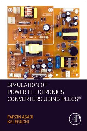 Asadi / Eguchi | Simulation of Power Electronics Converters Using PLECS (R) | Buch | sack.de