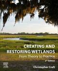 Craft |  Creating and Restoring Wetlands: From Theory to Practice | Buch |  Sack Fachmedien