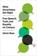 Baer |  What Snowflakes Get Right: Free Speech, Truth, and Equality on Campus | Buch |  Sack Fachmedien