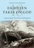 Stevenson |  Eighteen Takes on God: A Short Guide for Those Who Are Still Perplexed | Buch |  Sack Fachmedien