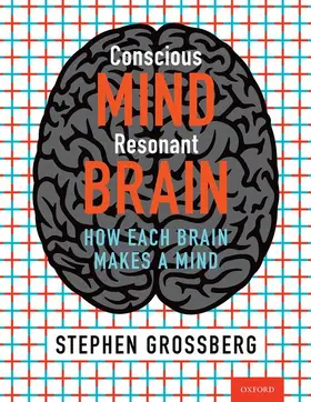 Grossberg |  Conscious Mind, Resonant Brain: How Each Brain Makes a Mind | Buch |  Sack Fachmedien