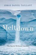 Taillant |  Meltdown: The Earth Without Glaciers | Buch |  Sack Fachmedien
