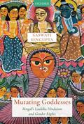 Sengupta |  Mutating Goddesses: Bengal's Laukika Hinduism and Gender Rights | Buch |  Sack Fachmedien