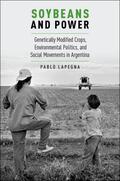 Lapegna |  Soybeans and Power: Genetically Modified Crops, Environmental Politics, and Social Movements in Argentina | Buch |  Sack Fachmedien