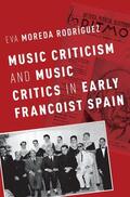Moreda Rodriguez / Moreda Rodríguez |  Music Criticism and Music Critics in Early Francoist Spain | Buch |  Sack Fachmedien