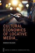 Wilken |  Cultural Economies of Locative Media | Buch |  Sack Fachmedien