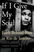 Johnson |  If I Give My Soul: Faith Behind Bars in Rio de Janeiro | Buch |  Sack Fachmedien