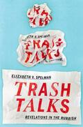 Spelman |  Trash Talks: Revelations in the Rubbish | Buch |  Sack Fachmedien