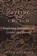 Gallagher |  Getting to Church: Exploring Narratives of Gender and Joining | Buch |  Sack Fachmedien