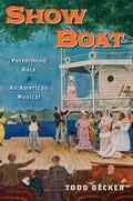 Decker |  Show Boat: Performing Race in an American Musical | Buch |  Sack Fachmedien