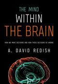 Redish |  The Mind Within the Brain: How We Make Decisions and How Those Decisions Go Wrong | Buch |  Sack Fachmedien