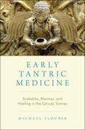 Slouber |  Early Tantric Medicine: Snakebite, Mantras, and Healing in the Garuda Tantras | Buch |  Sack Fachmedien