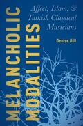 Gill |  Melancholic Modalities: Affect, Islam, and Turkish Classical Musicians | Buch |  Sack Fachmedien