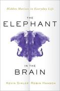 Simler / Hanson |  The Elephant in the Brain: Hidden Motives in Everyday Life | Buch |  Sack Fachmedien