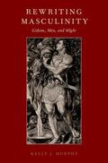 Murphy |  Rewriting Masculinity: Gideon, Men, and Might | Buch |  Sack Fachmedien