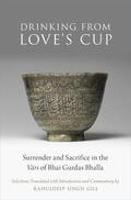 Gill |  Drinking from Love's Cup: Surrender and Sacrifice in the V&#257;rs of Bhai Gurdas Bhalla | Buch |  Sack Fachmedien