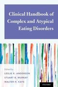 Anderson / Murray / Kaye |  Clinical Handbook of Complex and Atypical Eating Disorders | Buch |  Sack Fachmedien