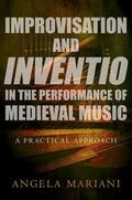Mariani |  Improvisation and Inventio in the Performance of Medieval Music: A Practical Approach | Buch |  Sack Fachmedien