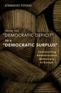 Psygkas |  From the Democratic Deficit to a Democratic Surplus: Constructing Administrative Democracy in Europe | Buch |  Sack Fachmedien
