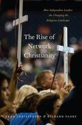 Christerson / Flory |  The Rise of Network Christianity: How Independent Leaders Are Changing the Religious Landscape | Buch |  Sack Fachmedien