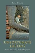 Ohnuma |  Unfortunate Destiny: Animals in the Indian Buddhist Imagination | Buch |  Sack Fachmedien