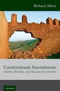 Albert |  Constitutional Amendments: Making, Breaking, and Changing Constitutions | Buch |  Sack Fachmedien