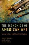 Ekelund / Ekelund Jr. / Jackson |  Economics of American Art: Issues, Artists, and Market Institutions | Buch |  Sack Fachmedien
