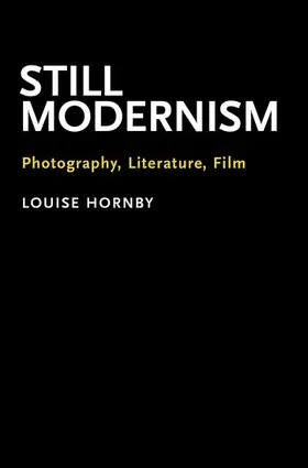 Hornby |  Still Modernism: Photography, Literature, Film | Buch |  Sack Fachmedien