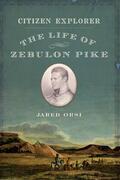Orsi |  Citizen Explorer: The Life of Zebulon Pike | Buch |  Sack Fachmedien