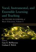 McPherson / Welch |  Vocal, Instrumental, and Ensemble Learning and Teaching: An Oxford Handbook of Music Education, Volume 3 | Buch |  Sack Fachmedien