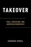 Morel |  Takeover: Race, Education, and American Democracy | Buch |  Sack Fachmedien