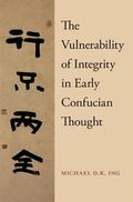 Ing |  The Vulnerability of Integrity in Early Confucian Thought | Buch |  Sack Fachmedien