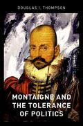 Thompson |  Montaigne and the Tolerance of Politics | Buch |  Sack Fachmedien