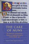 Bugyis |  The Care of Nuns: The Ministries of Benedictine Women in England During the Central Middle Ages | Buch |  Sack Fachmedien