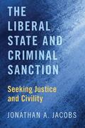 Jacobs |  Liberal State and Criminal Sanction: Seeking Justice and Civility | Buch |  Sack Fachmedien