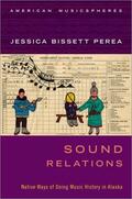 Perea |  Sound Relations: Native Ways of Doing Music History in Alaska | Buch |  Sack Fachmedien
