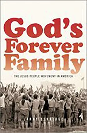 Eskridge |  God's Forever Family: The Jesus People Movement in America | Buch |  Sack Fachmedien