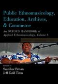 Pettan / Titon |  Public Ethnomusicology, Education, Archives, & Commerce: An Oxford Handbook of Applied Ethnomusicology, Volume 3 | Buch |  Sack Fachmedien